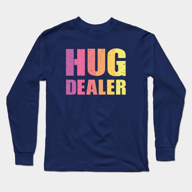 Hug dealer Long Sleeve T-Shirt by FunawayHit